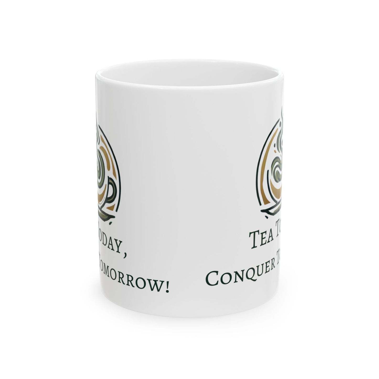 Mug - Tea Today, Conquer Tomorrow Ceramic Mug (11oz)